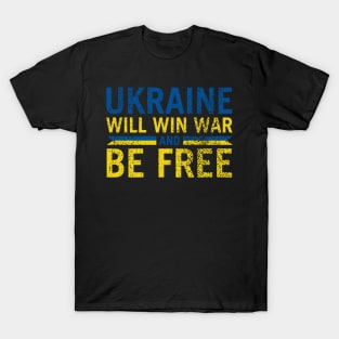 Ukraine will win war and be free ,Ukrain T-Shirt